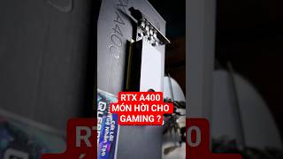Card màn hình RTX A400 nhỏ nhưng mạnh chơi game tốt ?#tech  #gpu  #nvidia  #pc  #pcgaming #huydiary