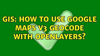 GIS: How to use Google Maps V3 Geocode with Openlayers (4 Solutions!!)