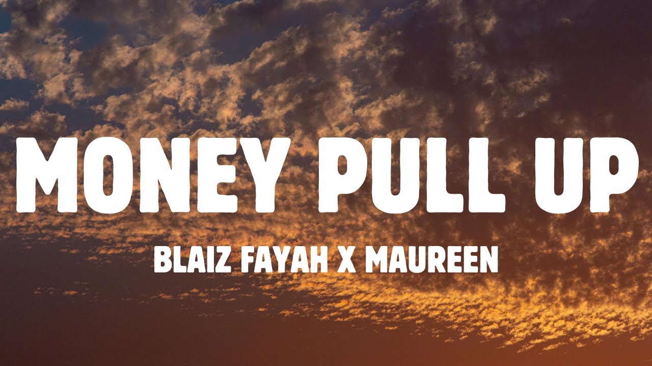 Blaiz Fayah X Maureen - Money Pull Up (Lyrics) Blaiz Fayah X Maureen - Money Pull Up (Lyrics)
