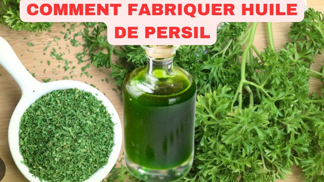 comment fabriquer son huile de persil ( super efficace sur les taches