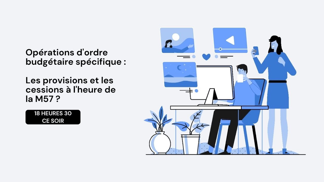 Opérations d'ordre budgétaire spécifique : Les provisions et les cessions à l'heure de la M57 ?
