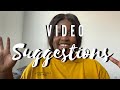 Video Suggestions! Leave some in the comments below