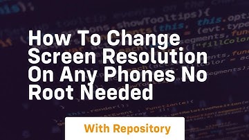 How to change screen resolution on any phones no root needed