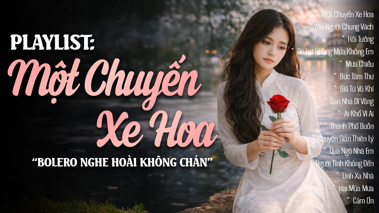 Playlist Một Chuyến Xe Hoa | Tuyển Tập Bolero Nhạc Vàng Trữ Tình Vượt Thời Gian Nghe Hoài Không Chán