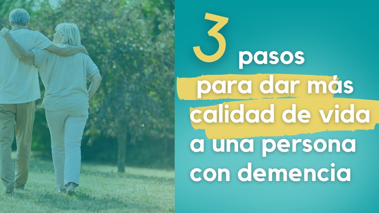 3 pasos para dar más calidad de vida a una persona con demencia - YouTube