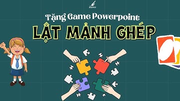 Game Powerpoint Lật mảnh ghép | Tải miễn phí | Daymai.vn