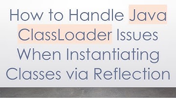 How to Handle Java ClassLoader Issues When Instantiating Classes via Reflection