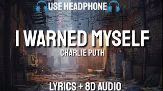 Charlie Puth – I Warned Myself ( LYRICS / 8D AUDIO / BASS BOOSTED )