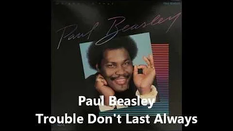 Paul Beasley - Trouble Don't Last Always