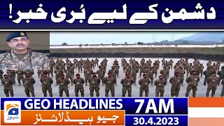 Geo News Headlines 7 AM - 𝐂𝐎𝐀𝐒 𝐀𝐬𝐢𝐦 𝐌𝐮𝐧𝐢𝐫 | 30 April 2023