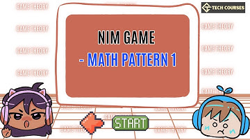 L1. Nim Game - Math Pattern 1 | Game Theory | Everything you need to know