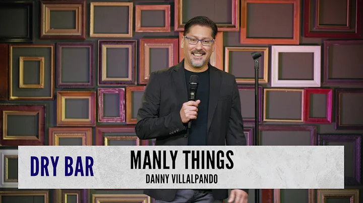 Manly Things. Danny Villalpando