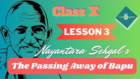 The Passing Away of Bapu||Nayantara Sehgal || Gandhi || Class 10