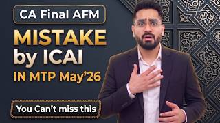 ICAI AFM MTP May'26 Mistake | How to deal with discrepancy in exam | CA Nikhil Monga