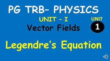 PG TRB – PHYSICS | UNIT – I | Vector Fields | Legendre