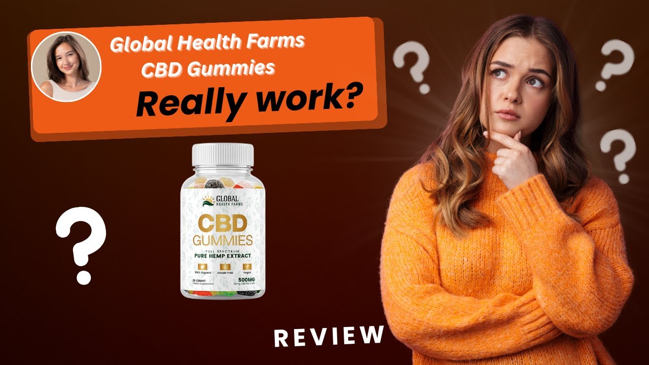 GLOBAL HEALTH FARMS CBD GUMMIES REVIEWS ✅❌ ⚠️:  SECRET THAT NO ONE TELLS YOU ⚠️