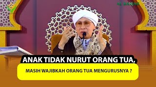 Anak Tidak Nurut Orang Tua, Masih Wajibkah Orang Tua Mengurusnya ❓ - Buya Yahya Menjawab