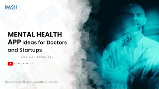 Mental Health App Ideas for Doctors and Startups | Dash Technologies screenshot 4