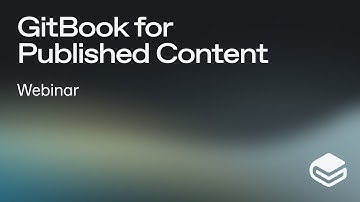 GitBook Webinar: GitBook for Published Content