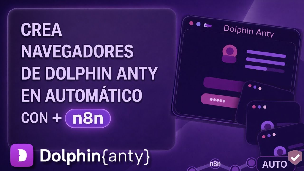 Crea Navegadores de Dolphin Anty en AUTOMÁTICO con n8n (Paso a Paso)