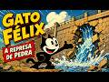Gato Félix: A Represa de Pedra #GatoFélix #FelixTheCat #Desenho #Cartoon #Animação #Nostalgia #Retrô