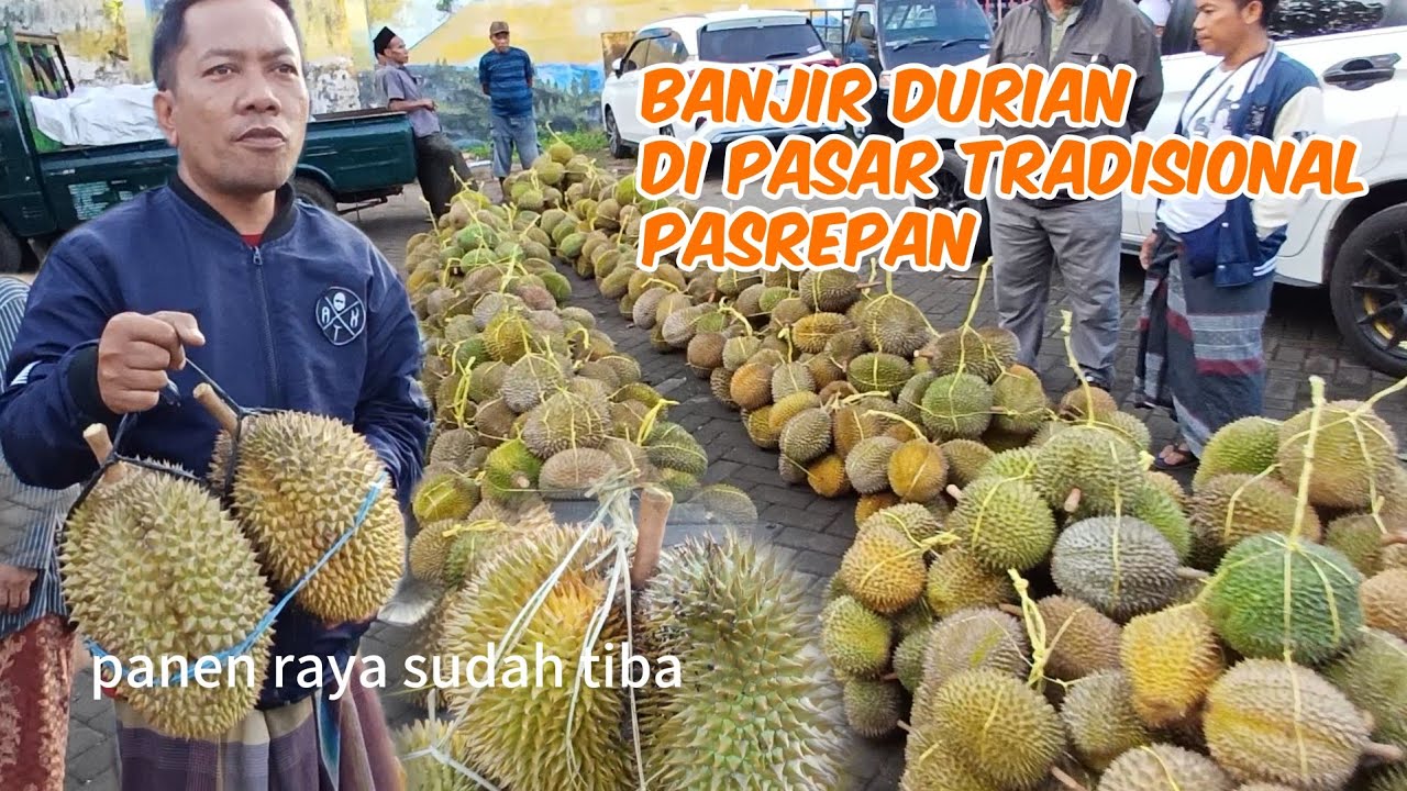 PASAR PASREPAN BANJIR DURIAN PANEN RAYA SUDAH TIBA