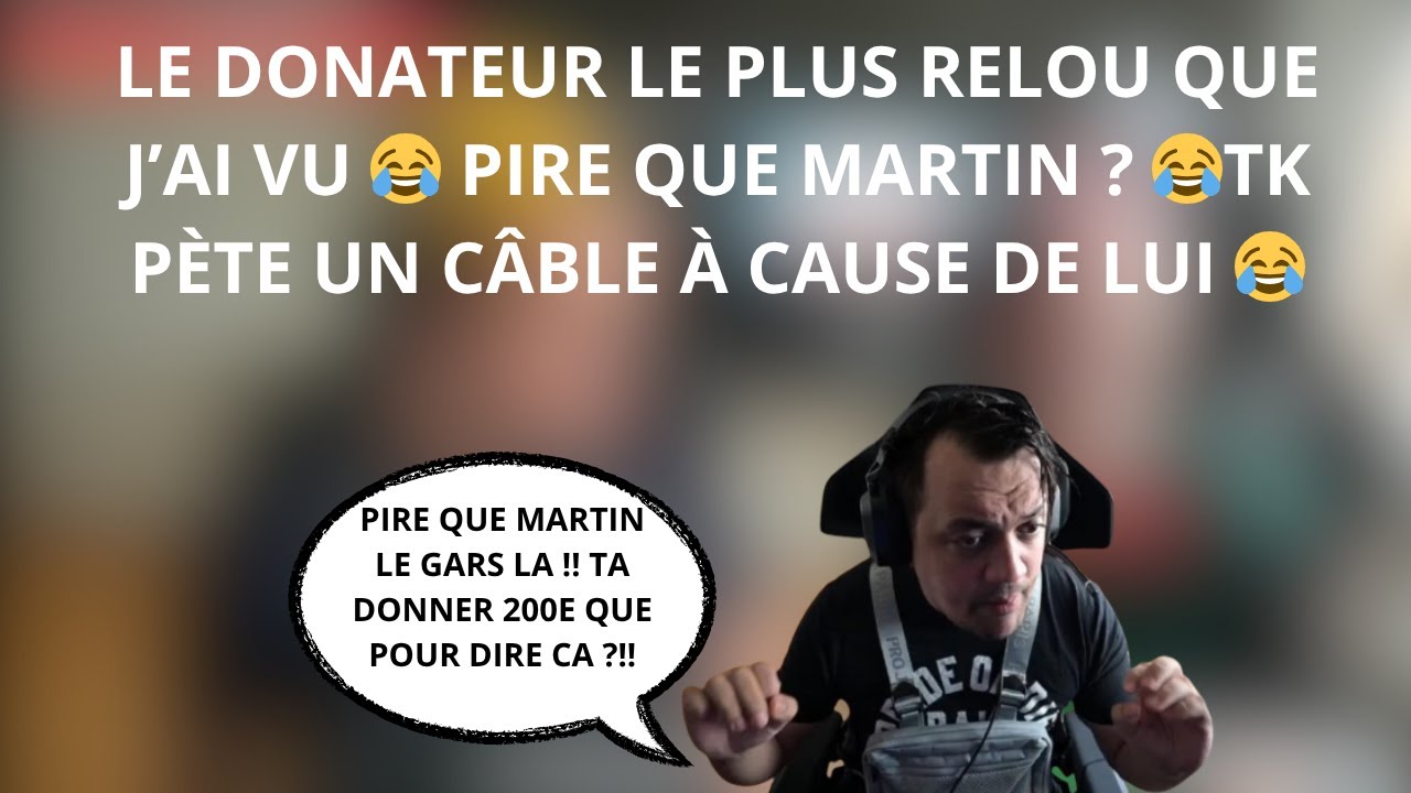 ON A TROUVÉ LE DONATEUR LE PLUS RELOU 😂 PIRE QUE MARTIN ? 😂 UN ABONNÉ LÂCHE 800 € À TK 😱