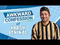 Harsh Beniwal reveals AWKWARD Confession in an exclusive Interview