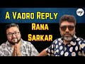 Honest reply to rana sarkar       