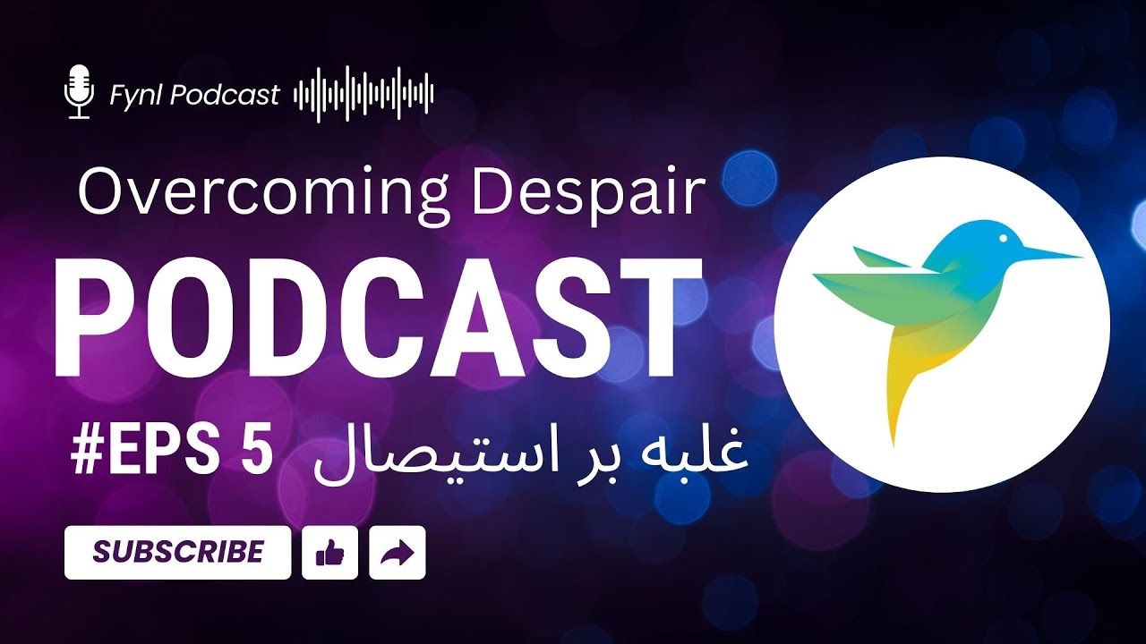 Fynl Podcast | Overcoming Despair | غلبه بر استیصال – Episode 5 