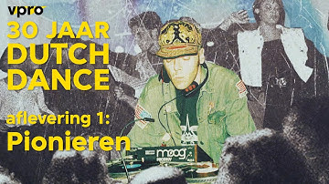 30 Jaar Dutch Dance #1: Pionieren