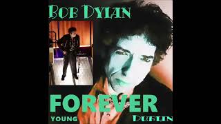 Bob Dylan Forever Young - Dublin 2005 + Bonus 2022 film clip Gotta Serve Somebody (cut)