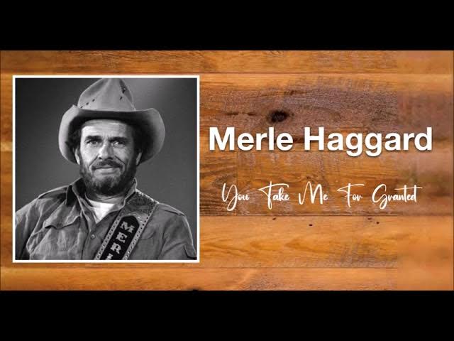 You Take Me For Granted - Merle Haggard - YouTube