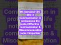 🔥🔥BA Semester 3rd SEC-3 Com. in professional life Unit 1 notes,#Effective communication & Miscomm.