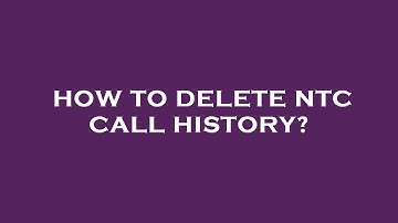 How to delete ntc call history?