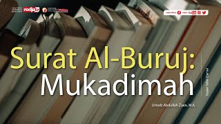 Tafsir Al-Qur'an : Surat Al-Buruj : Mukadimah - Ustadz Abdullah Zaen M.A