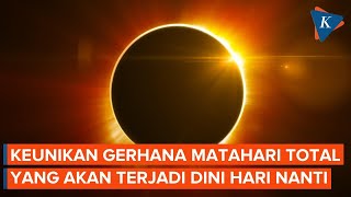 Keunikan Gerhana Matahari Total 8 April 2024