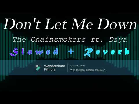 Don't Let Me Down - The Chainsmokers ft. Daya (Slowed + Reverb)