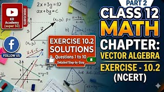 Class 12 Maths | Vectors Exercise 10.2 | Full Solution &amp; Concept Explained | NCERT Chapter 10.2