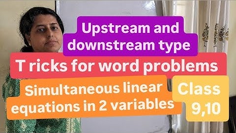 Upstream and downstream simultaneous equation/word problems/boards 2026,