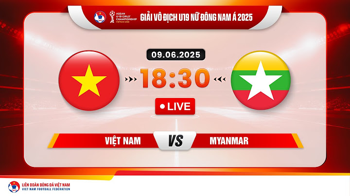 🔴 Trực tiếp: VIỆT NAM - MYANMAR |18:30-9.6.2025| GIẢI VÔ ĐỊCH U19 NỮ ĐÔNG NAM Á 2025