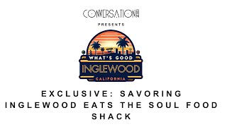 What’s Good Inglewood: Savoring Inglewood Eats the Soul Food Shack