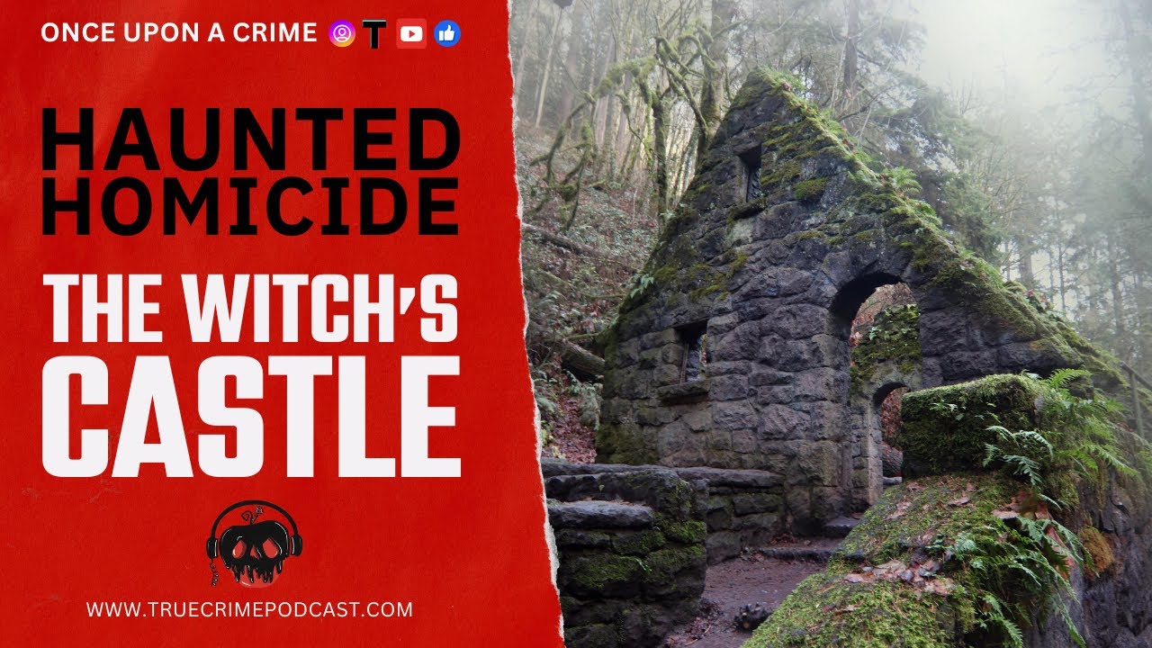 Ghosts of the Past: The Murder That Haunts the Witch's Castle 