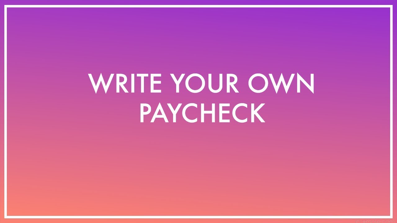 Write your own paycheck - YouTube