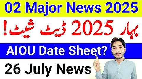 AIOU 02 Major News 2025 | AIOU Spring 2025 Date Sheet Update | Roll Number Slip 2025 | The AIOU 