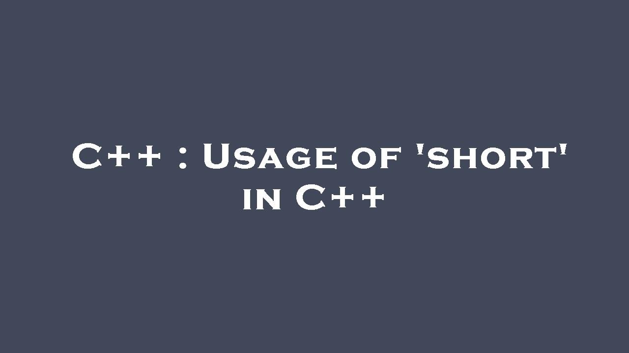 C++ : Usage of 'short' in C++ - YouTube