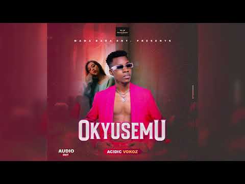 OKYUSEMU BY ACIDIC VOKOZ OFFICIAL AUDIO NEW UGANDAN MUSIC 2022
