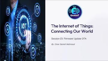 Session 23 "Last Session" - Firmware Update over the air (FOTA)