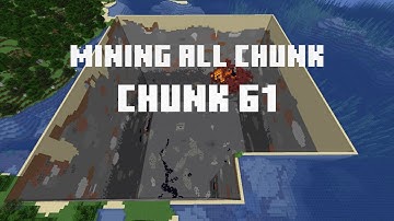 Mining all the chunks in Minecraft    (Chunk 61)