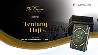 Kitab Fikih Muyassar, Kitab Haji Bab. 1 | Muqaddimah Pembahasan tentang Ibadah Haji Bag. 2